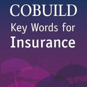 Collins COBUILD: Key Words for Insurance
