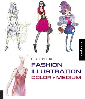 ESSENTIAL FASHION ILLUSTRATION: COLOR AND MEDIUM