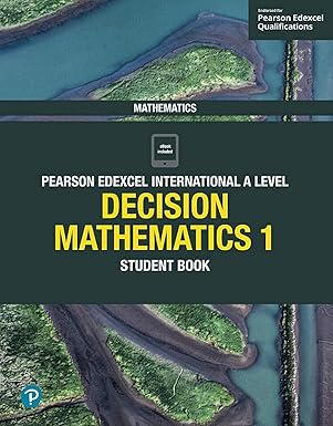 Edexcel International A Level Mathematics Decision Mathematics 1 Student Book