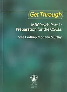 Get Through MRCPsych Part 1: Preparation for OSCEs