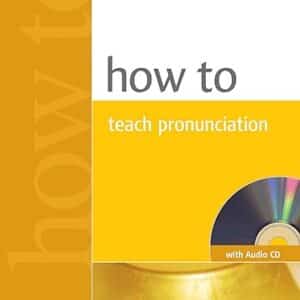 HOW TO TEACH PRONUNCIATION WITH AUDIO CD